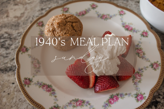 1940's Meal Plan: Sunday