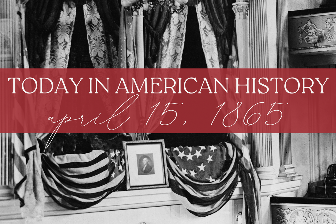 Today in American History: April 15, 1865