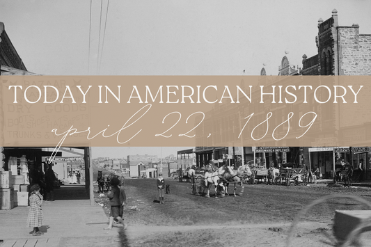 Today in American History: April 22, 1889