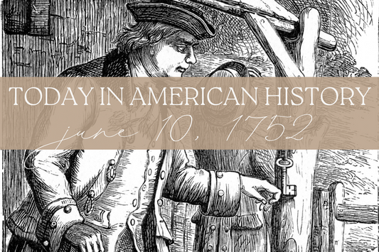 Today in American History: June 10, 1752