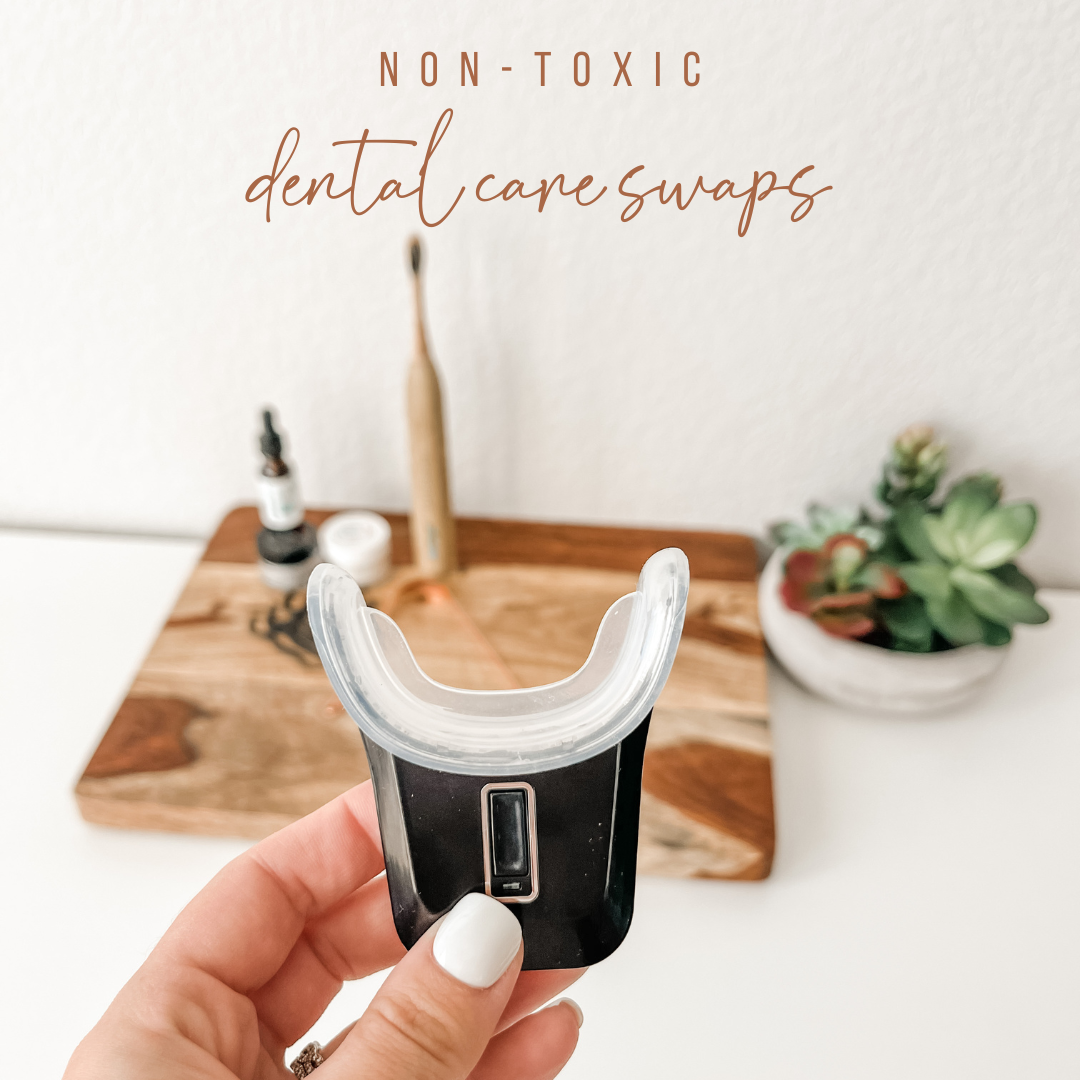 Non-Toxic Dental Care Swaps and My Routine