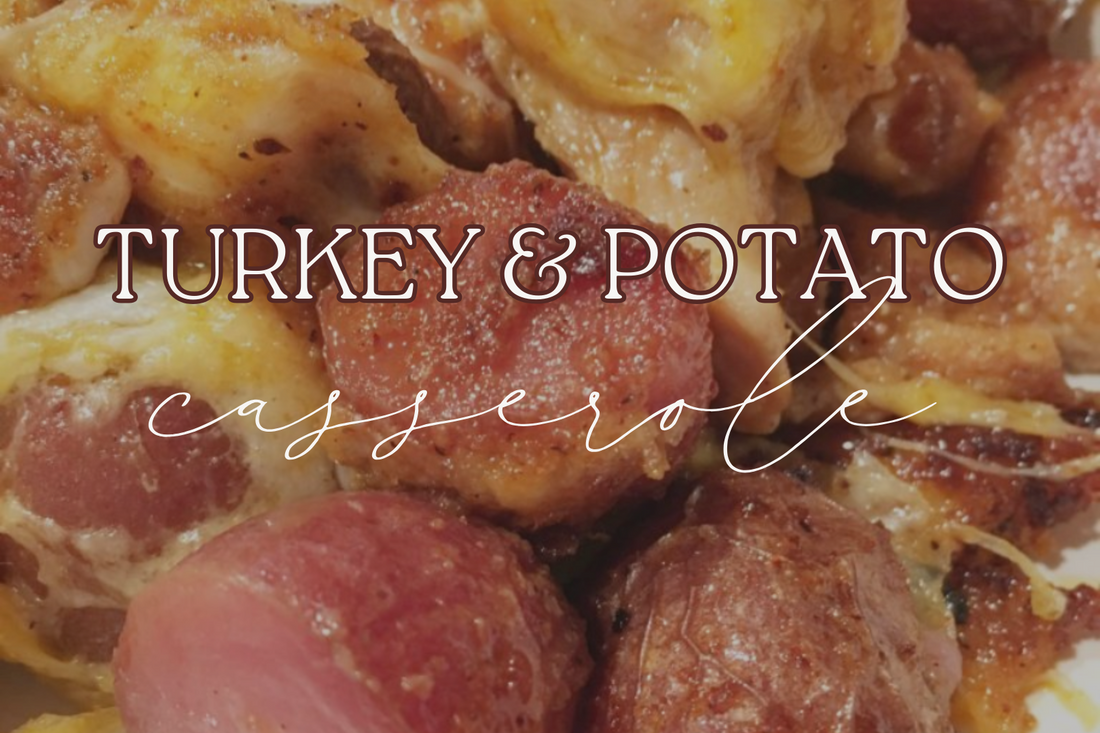 Turkey + Potato Casserole
